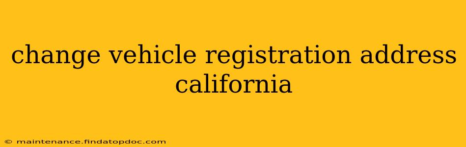 change vehicle registration address california