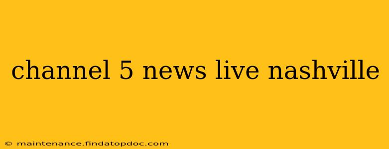 channel 5 news live nashville