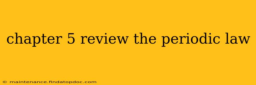 chapter 5 review the periodic law
