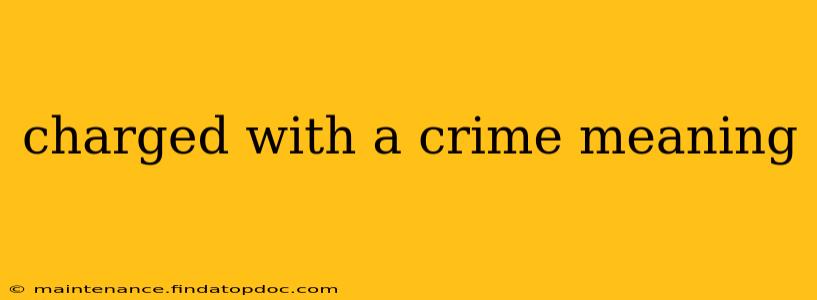 charged with a crime meaning