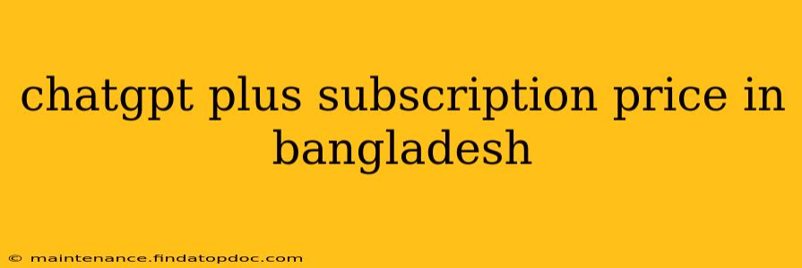chatgpt plus subscription price in bangladesh