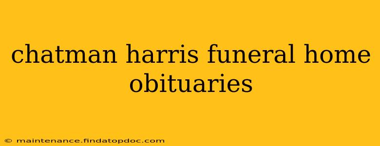 chatman harris funeral home obituaries