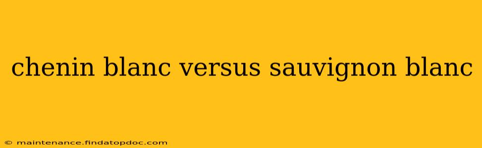 chenin blanc versus sauvignon blanc