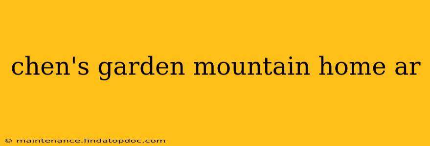 chen's garden mountain home ar