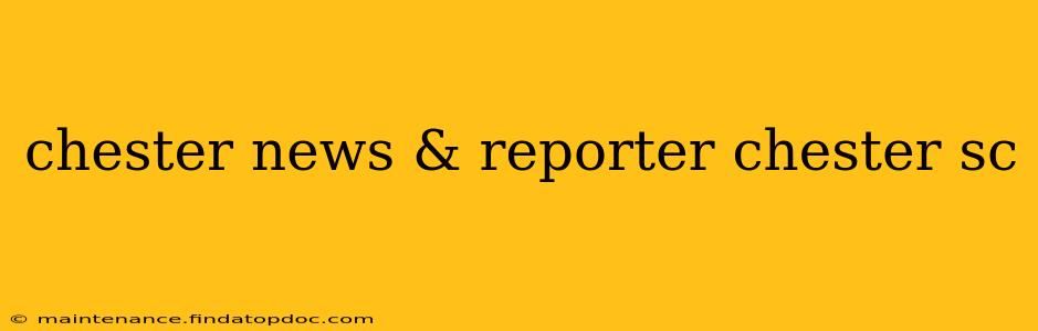 chester news & reporter chester sc