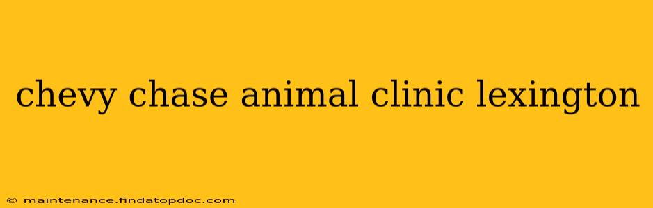 chevy chase animal clinic lexington