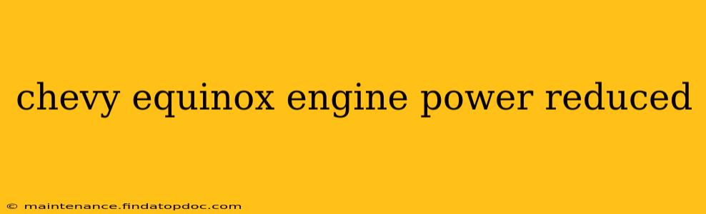 chevy equinox engine power reduced