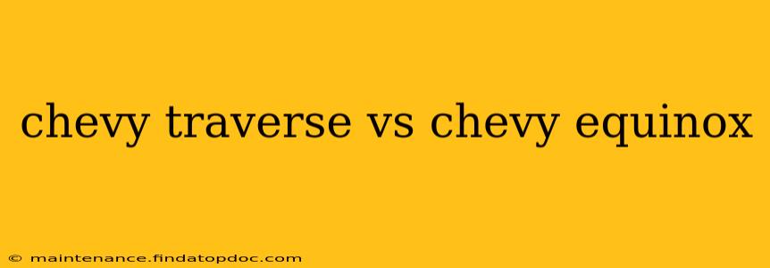 chevy traverse vs chevy equinox