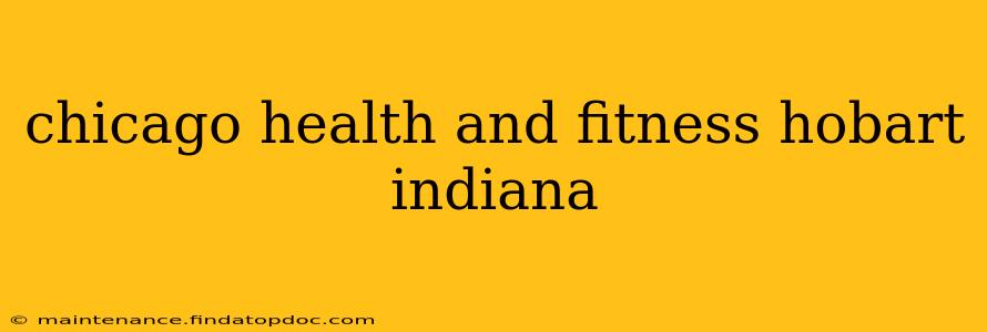 chicago health and fitness hobart indiana