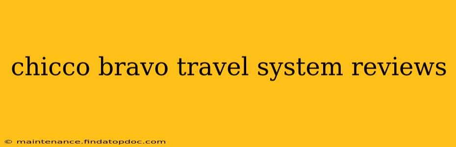 chicco bravo travel system reviews