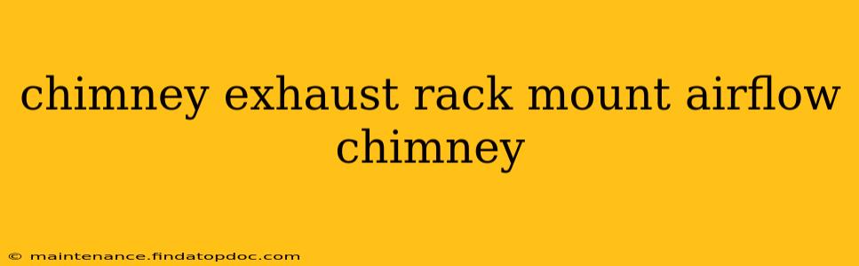 chimney exhaust rack mount airflow chimney