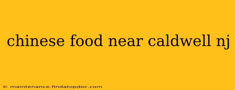 chinese food near caldwell nj