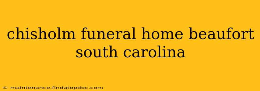 chisholm funeral home beaufort south carolina