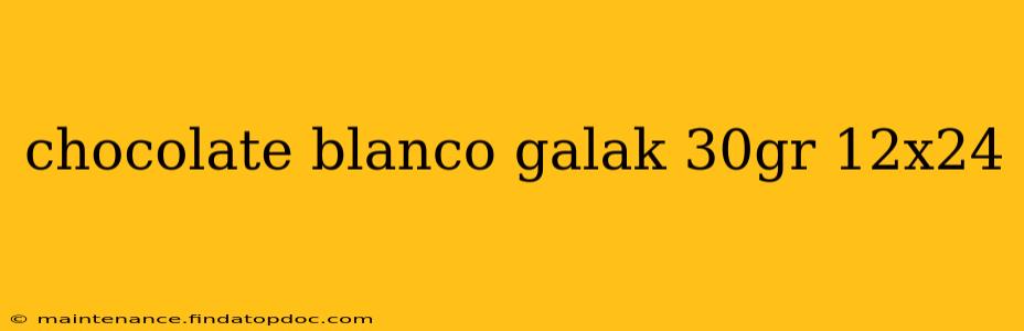 chocolate blanco galak 30gr 12x24