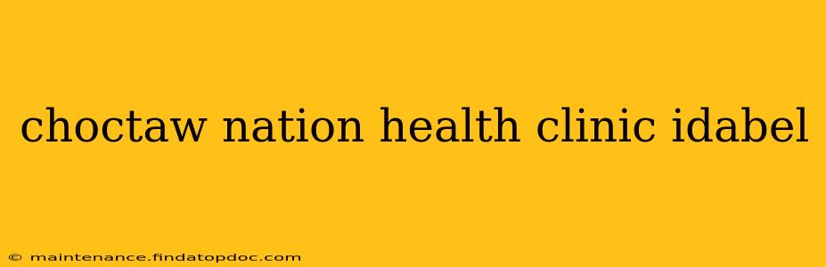 choctaw nation health clinic idabel