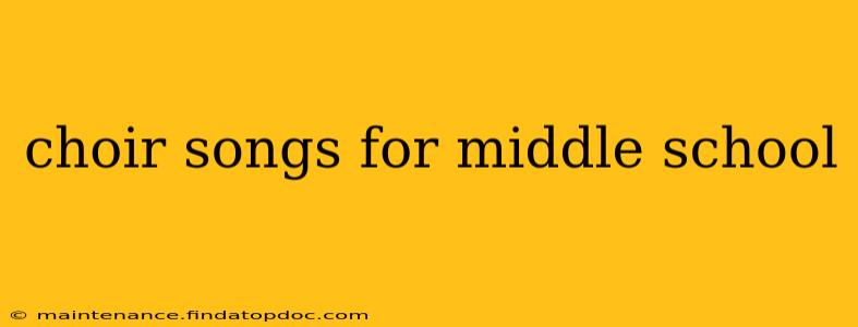 choir songs for middle school