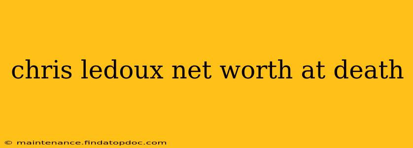 chris ledoux net worth at death
