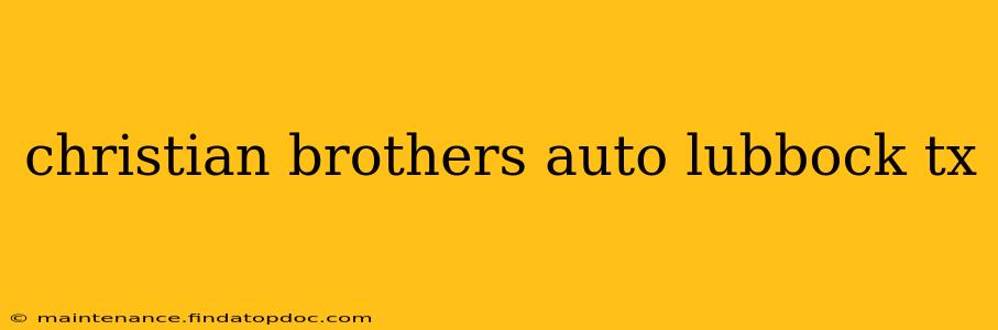 christian brothers auto lubbock tx