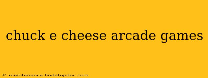 chuck e cheese arcade games
