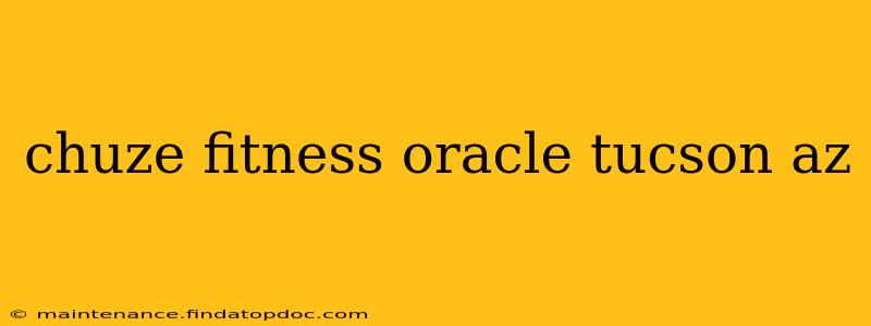 chuze fitness oracle tucson az