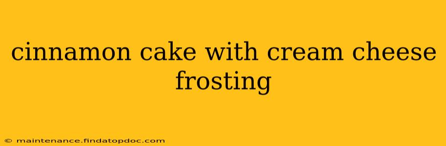 cinnamon cake with cream cheese frosting