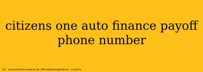citizens one auto finance payoff phone number