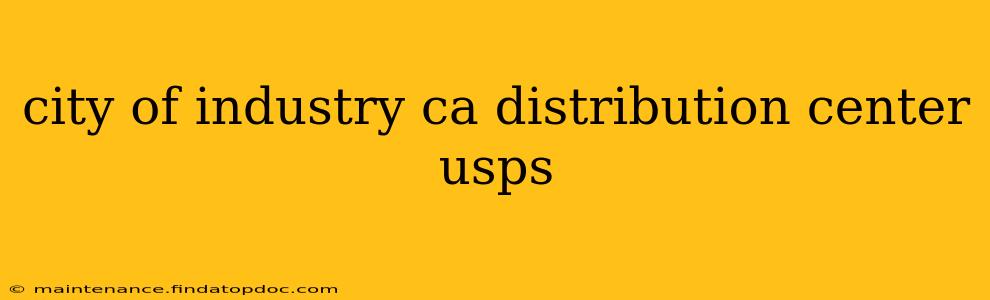 city of industry ca distribution center usps