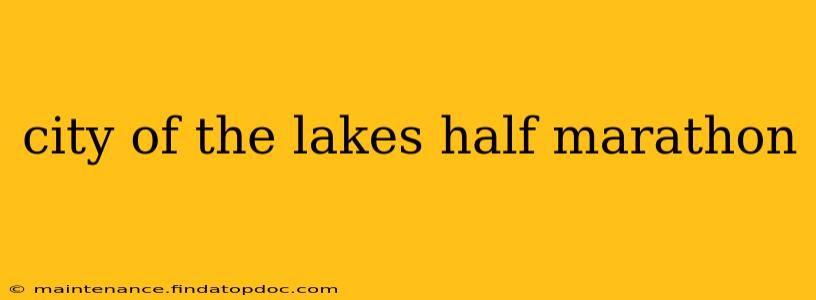 city of the lakes half marathon