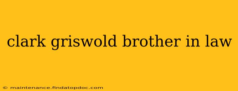 clark griswold brother in law