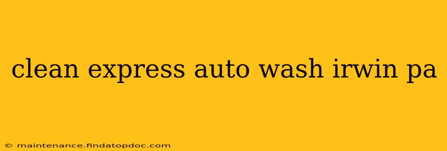 clean express auto wash irwin pa