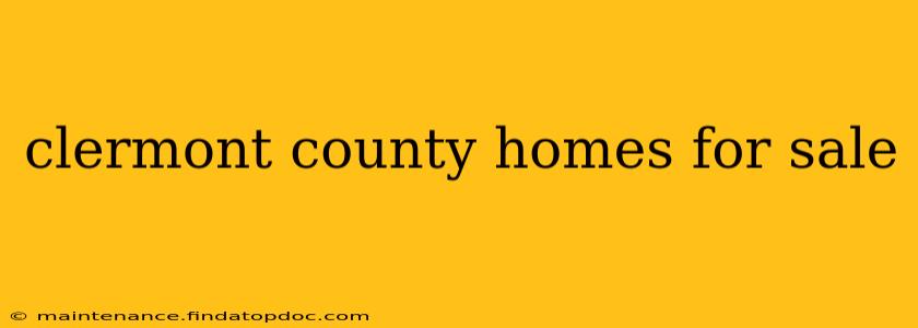 clermont county homes for sale