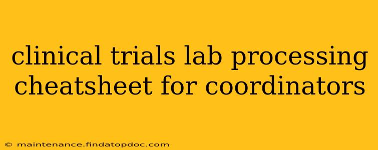 clinical trials lab processing cheatsheet for coordinators