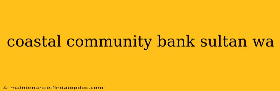 coastal community bank sultan wa