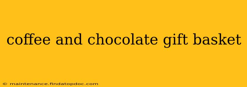 coffee and chocolate gift basket