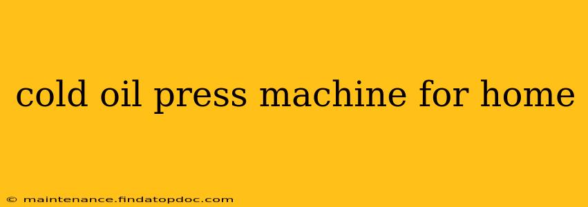 cold oil press machine for home