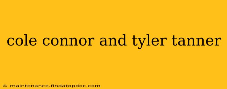cole connor and tyler tanner