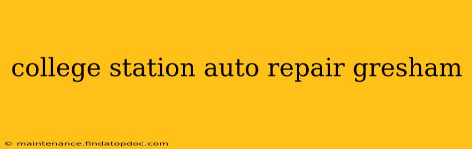 college station auto repair gresham