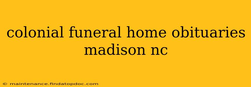 colonial funeral home obituaries madison nc