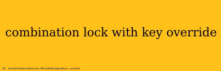 combination lock with key override