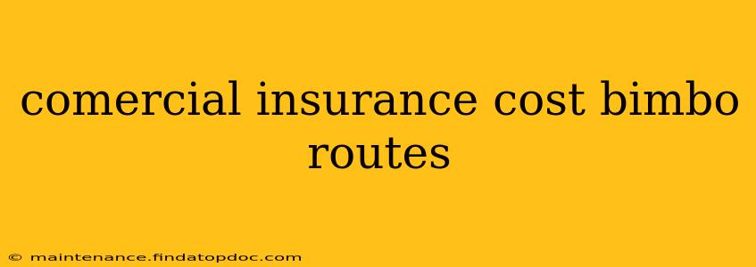comercial insurance cost bimbo routes
