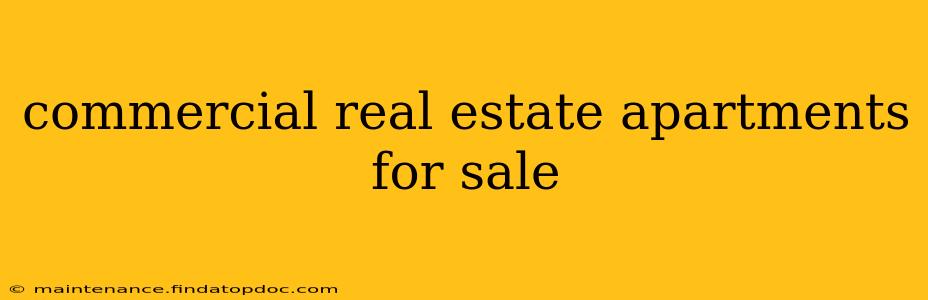 commercial real estate apartments for sale