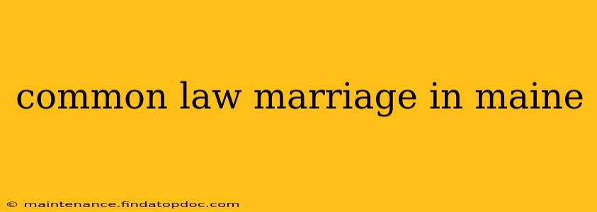 common law marriage in maine