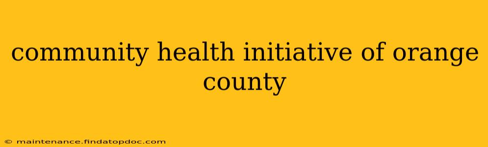 community health initiative of orange county