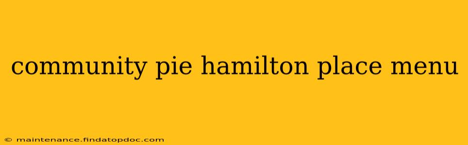 community pie hamilton place menu