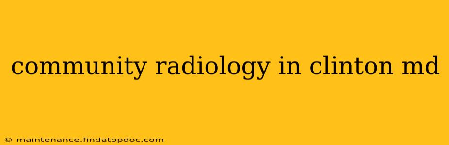 community radiology in clinton md