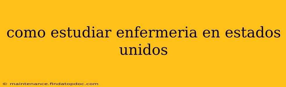 como estudiar enfermeria en estados unidos