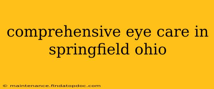 comprehensive eye care in springfield ohio