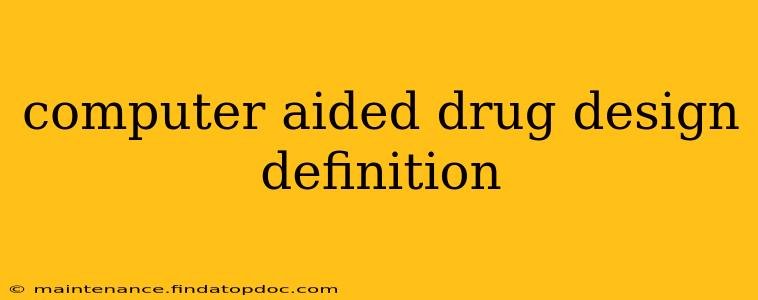 computer aided drug design definition