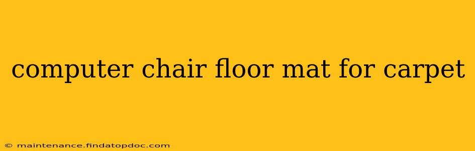 computer chair floor mat for carpet