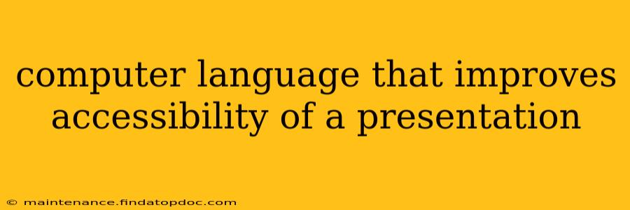 computer language that improves accessibility of a presentation